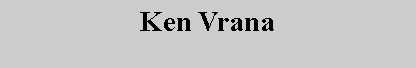 Text Box: Ken Vrana
