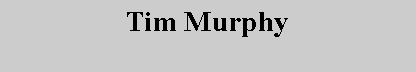 Text Box: Tim Murphy
